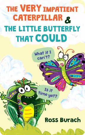 The Very Impatient Caterpillar & The Little Butterfly That Could